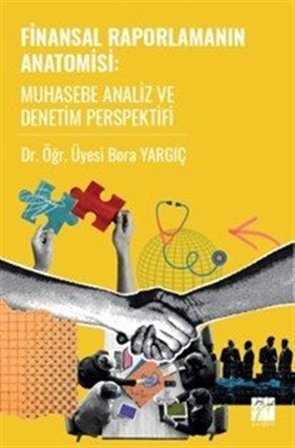 Finansal Raporlamanın Anatomisi Muhasebe Analiz ve Denetim Perspektifi / Bora Yargıç