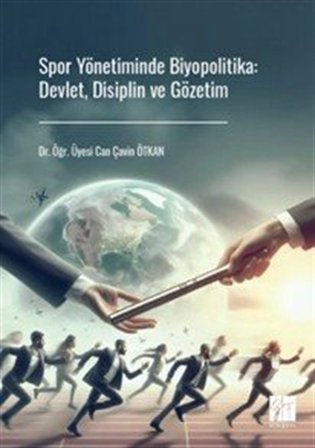 Spor Yönetiminde Biyopolitika: Devlet, Disiplin ve Gözetim / Dr. Öğr. Üyesi Can Çavin Ötkan