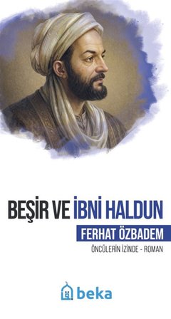 Beşir ve İbni Haldun / Ferhat Özbadem