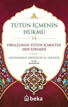 Tütün İçmenin Hükmü ve Oruçlunun Tütün İçmekten Men Edilmesi / Muhammed Abdülhay El Leknevi