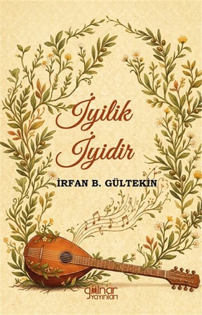 İyilik İyidir / İrfan B. Gültekin