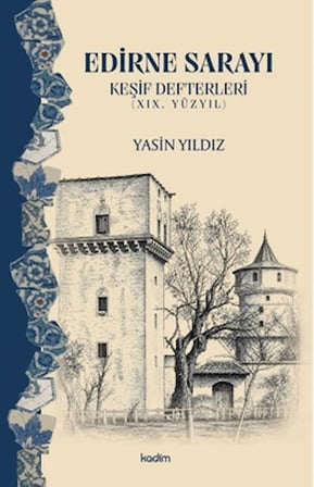 Edirne Sarayı - Keşif Defterleri (19. Yüzyıl)