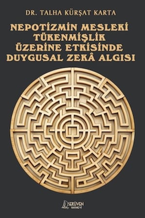 Nepotizmin Mesleki Tükenmişlik Üzerine Etkisinde Duygusal Zeka Algısı