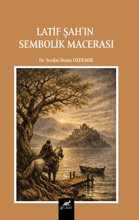 Latif Şah’ın Sembolik Macerası