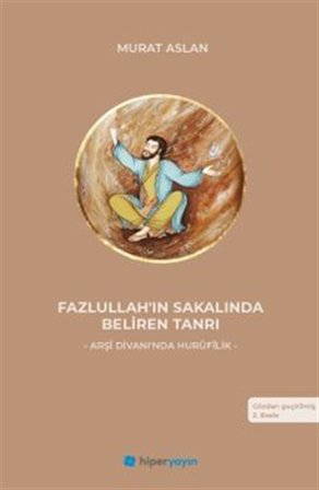Fazlullah'ın Sakalında Beliren Tanrı & Arşî Divanı'nda Hurûfilik / Murat Aslan