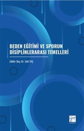 Beden Eğitimi ve Sporun Disiplinlerarası Temelleri / Dr. Zeki Taş