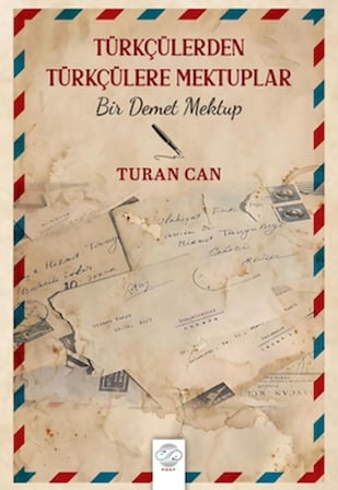 Türkçülerden Türkçülere Mektuplar - Bir Demet Mektup