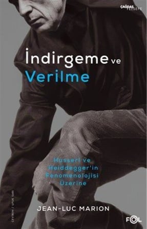 İndirgeme ve Verilme & Husserl, Heidegger ve Fenomenoloji Üzerine / Jean-Luc Marion