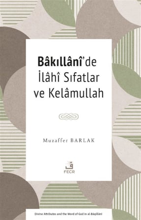 Bakıllanî'de İlahî Sıfatlar ve Kelamullah / Muzaffer Barlak