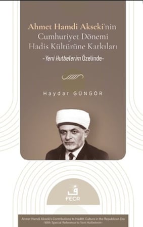 Ahmet Hamdi Akseki’nin Cumhuriyet Dönemi Hadis Kültürüne Katkıları