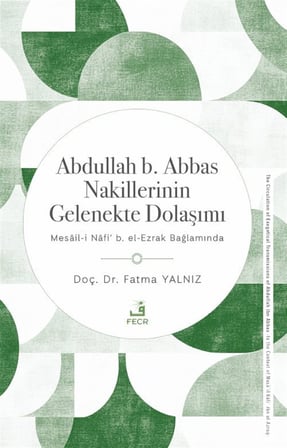 Abdullah b. Abbas Nakillerinin Gelenekte Dolaşımı / Fatma Yalnız