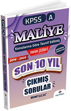 2026 KPSS A Maliye Konularına Göre Tasnif Edilmiş Son 10 Yıl Tamamı Çözümlü Orijinal Çıkmış Sorular Dizgi