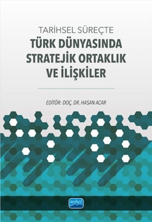 Tarihsel Süreçte Türk Dünyasında Stratejik Ortaklık ve İlişkiler
