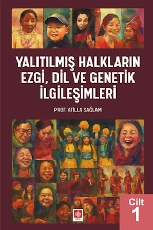 Yalıtılmış Halkların Ezgi, Dil ve Genetik İlgileşimleri Cilt 1