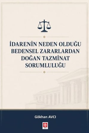 İdarenin Neden Olduğu Bedensel Zararlardan Doğan Tazminat Sorumluluğu