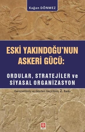 Eski YakınDoğu'nun Askeri Gücü: Ordular, Stratejiler ve Siyasal Organizasyon