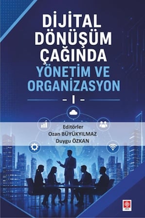 Dijital Dönüşüm Çağında Yönetim ve Organizasyon 1