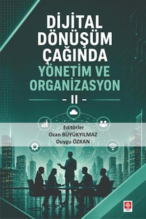 Dijital Dönüşüm Çağında Yönetim ve Organizasyon 2