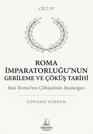 Roma İmparatorluğu’nun Gerileme ve Çöküş Tarihi Dördüncü Cilt