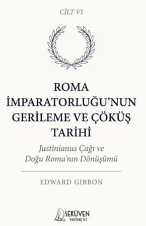 Roma İmparatorluğu’nun Gerileme ve Çöküş Tarih Altıncı Cilt