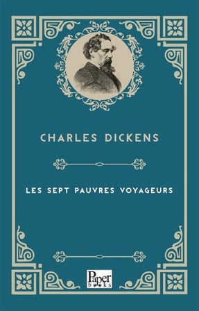 Les sept pauvres voyageurs / Charles Dickens