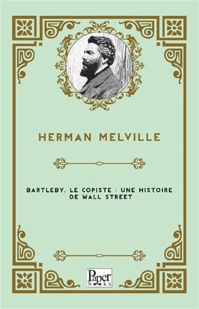 Bartleby, le copiste: une histoire de wall street / Herman Melville