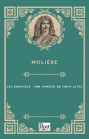 Les Ennuyeux : Une Comédie En Trois Actes