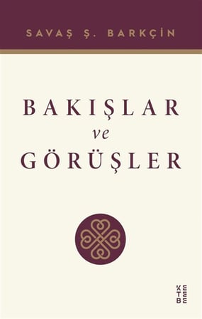 Bakışlar ve Görüşler / Savaş Ş. Barkçin