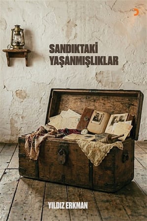 Sandıktaki Yaşanmışlıklar / Yıldız Erkman