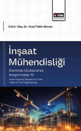 İnşaat Mühendisliği Alanında Uluslararası Araştırmalar-IV / Kolektif