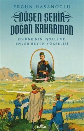 Düşen Şehir, Doğan Kahraman & Edirne'nin İşgali ve Enver Bey'in Yükselişi / Ergün Hasanoğlu