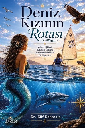 Deniz Kızının Rotası & Yelken Eğitimi, Bütünsel Gelişim ve Sürdürülebilirlik Üzerine Bir Yolculuk / Dr. Elif Konoralp