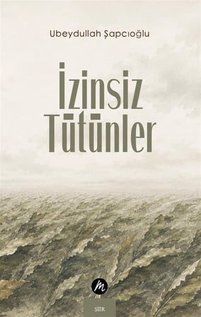 İzinsiz Tütünler / Ubeydullah Şapcıoğlu