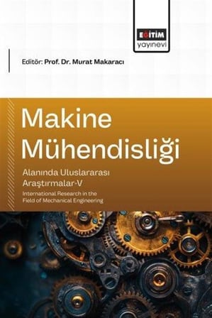Makine Mühendisliği Alanında Uluslararası Araştırmalar V / Kolektif