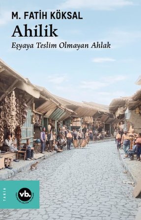 Ahilik Eşyaya Teslim Olmayan Ahlak