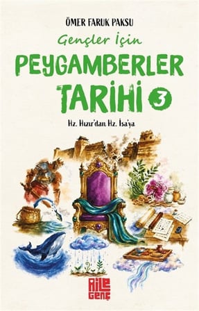 Gençler İçin Peygamberler Tarihi- 3 / Hz. Hızır'dan Hz. İsa'ya / Ömer Faruk Paksu