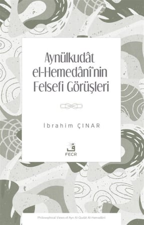 Aynülkudat el-Hemedanî'nin Felsefi Görüşleri / İbrahim Çınar