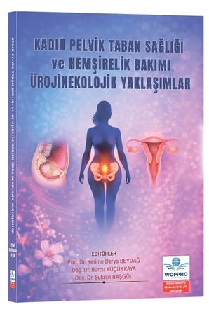 Kadın Pelvik Taban Sağlığı ve Hemşirelik Bakımı Ürojinekolojik Yaklaşımlar
