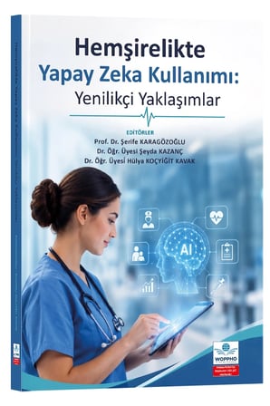 Hemşirelikte Yapay Zeka Kullanımı: Yenilikçi Yaklaşımlar
