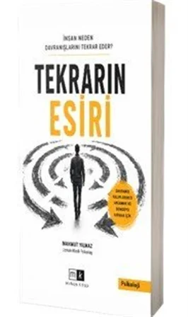 Tekrarın Esiri & İnsan Neden Davranışlarını Tekrar Eder ? / Mahmut Yılmaz