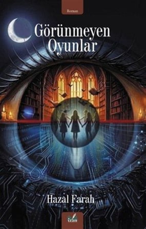 Görünmeyen Oyunlar / Hazal Farah
