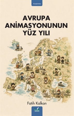 Avrupa Animasyonunun Yüz Yılı / Fatih Kalkan