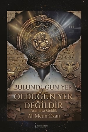 Bulunduğun Yer Olduğun Yer Değildir