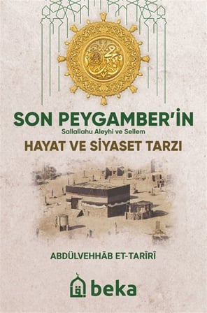 Son Peygamberin (sav) Hayat ve Siyaset Tarzı / Abdulvehhab Et Tariri