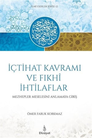 İçtihat Kavramı ve Fıhki İthilaflar / Ömer Faruk Korkmaz