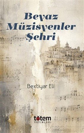 Beyaz Müzisyenler Şehri / Bextiyar Eli