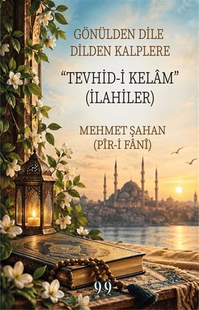 Gönülden Dile Dilden Kalplere "Tevhid-i Kelam" (İlahiler) / Mehmet Şahan