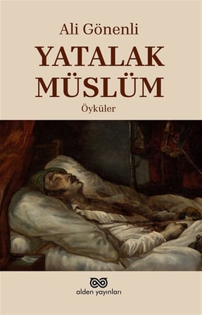Yatalak Müslüm & Öyküler / Ali Gönenli