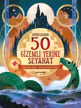 Dünyanın 50 Gizemli Yerine Seyahat / Brian Freschi