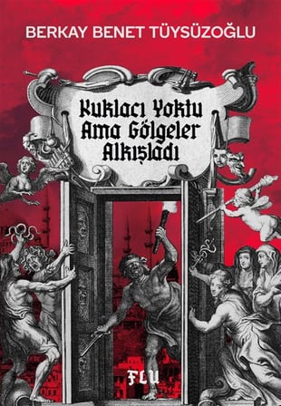 Kuklacı Yoktu Ama Gölgeler Alkışladı / Berkay Benet Tüysüzoğlu